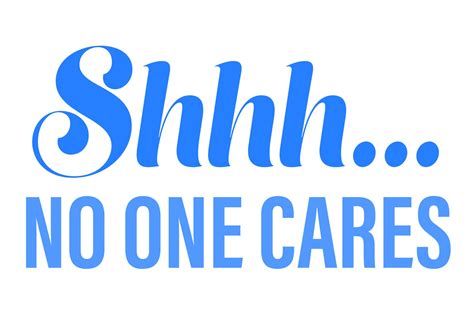 Shhh No One Cares Instant Download Svg File For Etsy