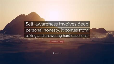 Stephen R Covey Quote Self Awareness Involves Deep Personal Honesty