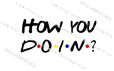 How You Doin Friends Digital File For Cricut Or Silhouette Etsy