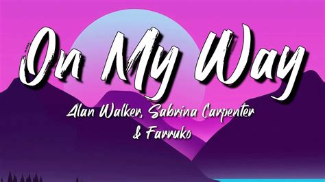 Alan Walker Sabrina Carpenter And Farruko On My Way Lyrics Justin Bieber H E R Lyrics Mix