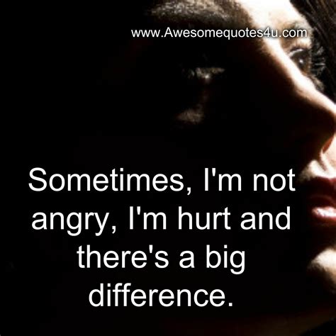 Sometimes Im Not Angry Im Hurt