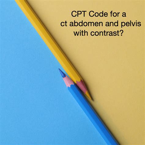 Cpt Code For A Ct Abdomen And Pelvis With Contrast Codingtoday Insights