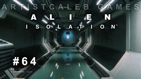 Alien Isolation Gameplay 64 Youtube