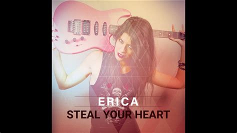 Erica Valentine Steal Your Heart Lyrics Video Official Music Video
