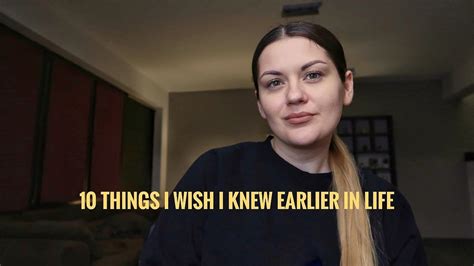 10 things i wish i knew earlier in life youtube