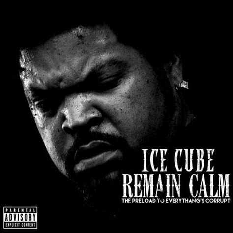 Mixtape Remain Calm 2015 By Ice Cube Listen On Audiomack