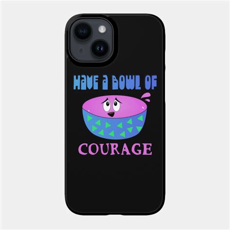 Bowl Of Courage Courage The Cowardly Dog Show Fan T Courage The
