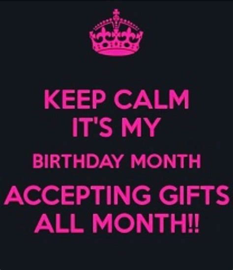 Keepcalm Its My Birthday Month Accepting Ts All Month Its My