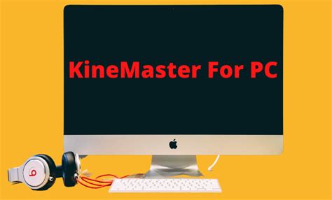Kinemaster For Pc Windows And Mac Free Download Latest Version