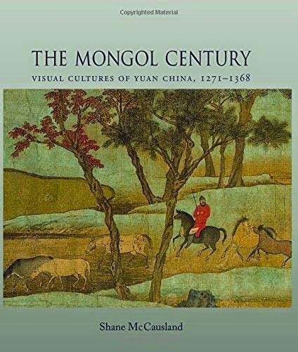 Mongols China And The Silk Road The Mongol Century Visual Cultures