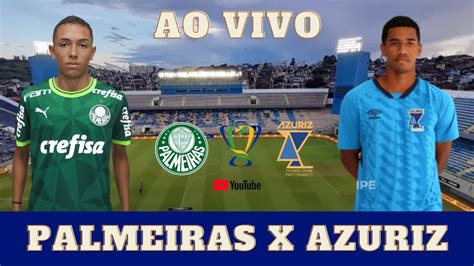 Ao Vivo Palmeiras X Azuriz Copa Do Brasil Sub Youtube