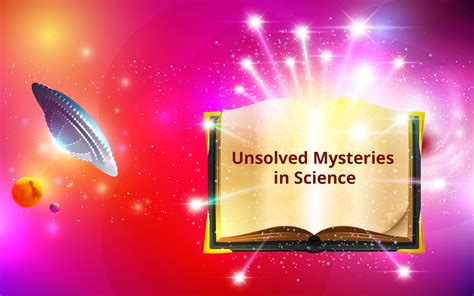 The Unsolved Mysteries In Science And Of Our Universe Leverage Edu