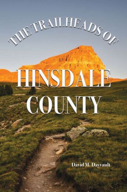 The Trailheads Of Hinsdale County By David M Dayvault Paperback