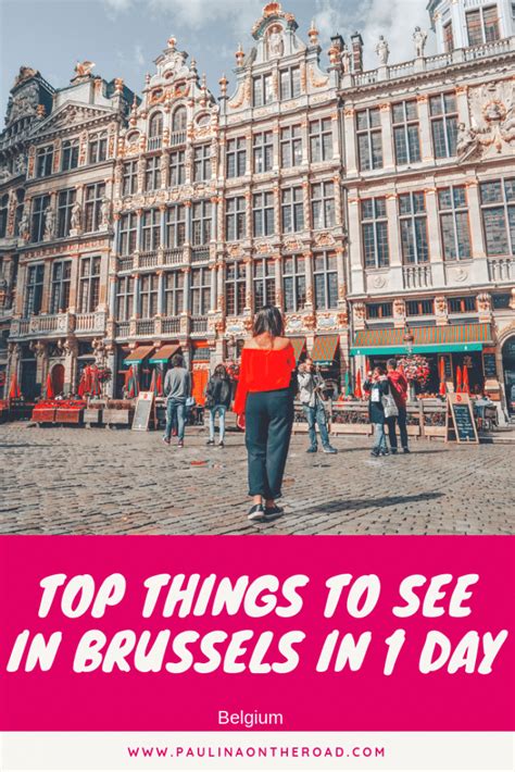 Discover The Best Things To Do In Brussels In One Day You Only Have 1 Day In The Belgian