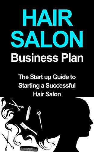 Hair Salon Business Plan The Startup Guide To Starting A Successful Hair Salon