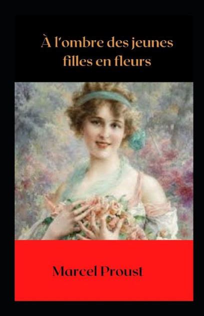 À l ombre des jeunes filles en fleurs illustree by marcel proust paperback barnes and noble®