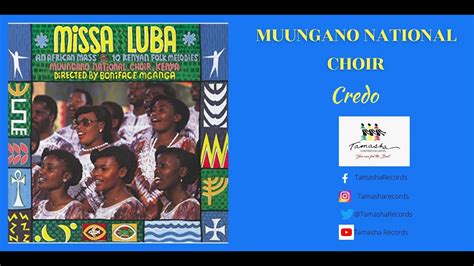 Credo By Muungano National Choir Sms Skiza 7740575 Send To 811 Youtube