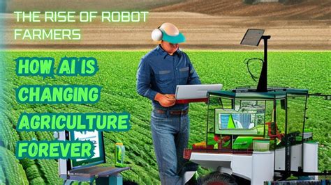 The Rise Of Robot Farmers How Ai Is Changing Agriculture Forever Youtube