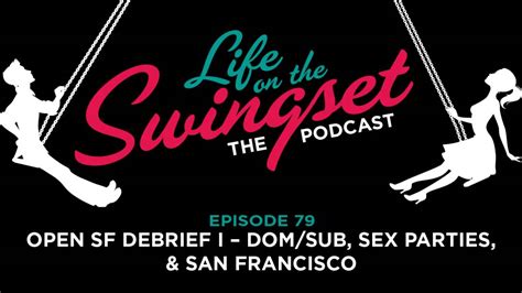 Ss 79 Open Sf Debrief I Dom Sub Sex Parties And San Francisco Youtube