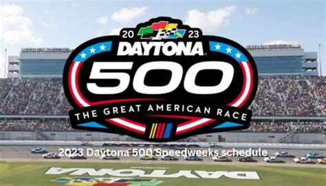 complete speedweeks schedule for the 2023 daytona 500