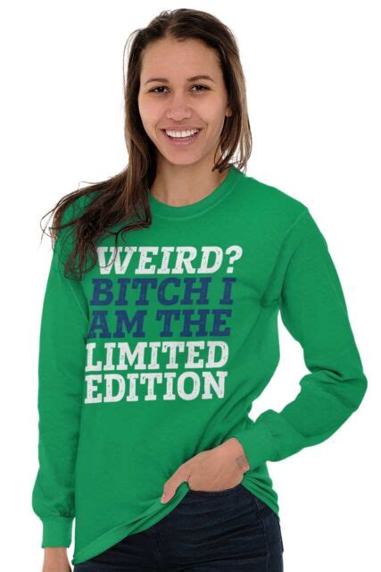 Weird Bitch Limited Edition Nerd Geek Funny Long Sleeve Tshirt Tee For Women Ebay