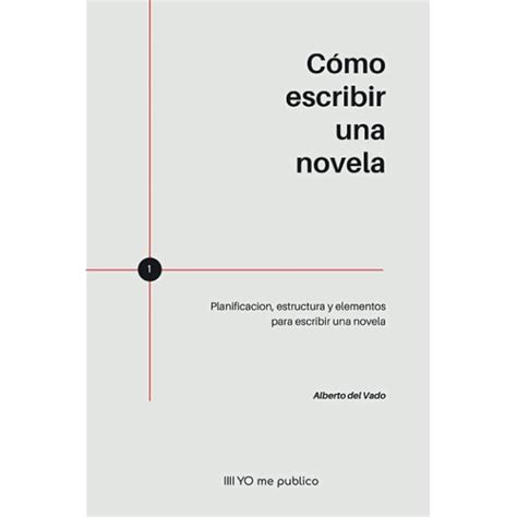 Buy CÓmo Escribir Una Novela Planificación Estructura Y Elementos