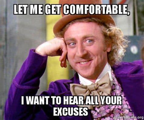 What To Say To Someone Who Always Has An Excuse For Everything