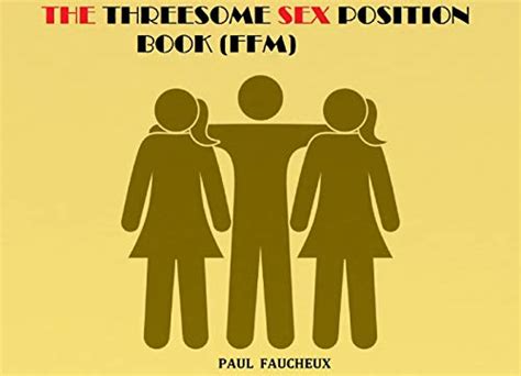 The Threesome Sex Position Book Ffm Ebook Faucheux Paul