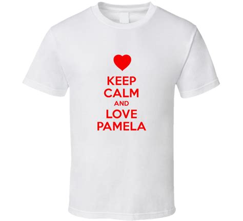 Keep Calm And Love Pamela Valentines Day Present T T Shirt