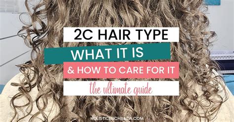 2c Hair Type What It Is And How To Care For It