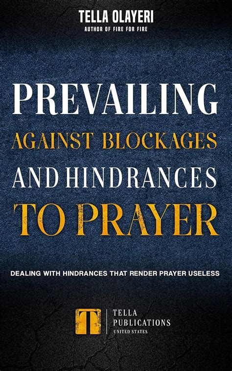 Prevailing Against Blockages And Hindrances To Prayer Dealing With Hindrances That Render