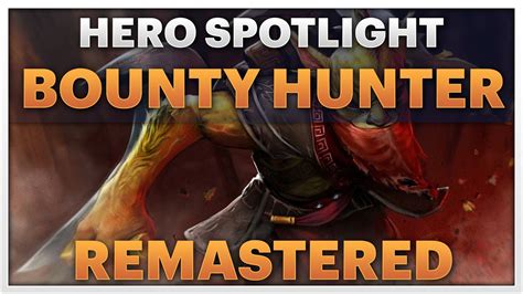 Dota 2 Remastered Spotlight Bounty Hunter Youtube