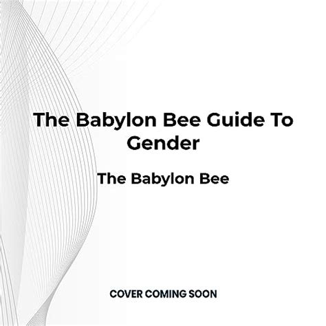 The Babylon Bee Guide To Gender The Comprehensive Handbook To Men