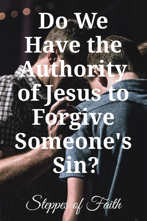 Do We Have The Authority Of Jesus To Forgive Someones Sin