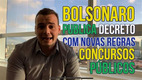 Bolsonaro Decreto Sobre Concursos Novas Regras Youtube