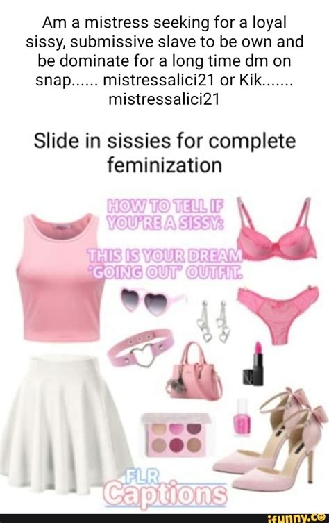 Am A Mistress Seeking For A Loyal Sissy Submissive Slave To Be Own And Be Dominate For A Long
