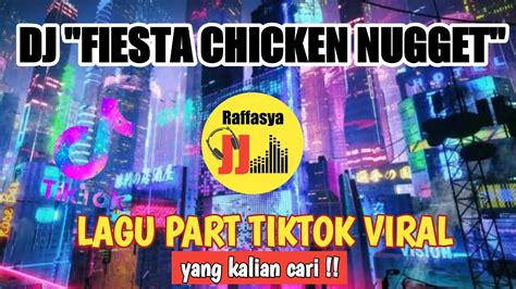 DJ Fiesta Chicken Nugget RJJ Lagu Part Tiktok Viral YouTube