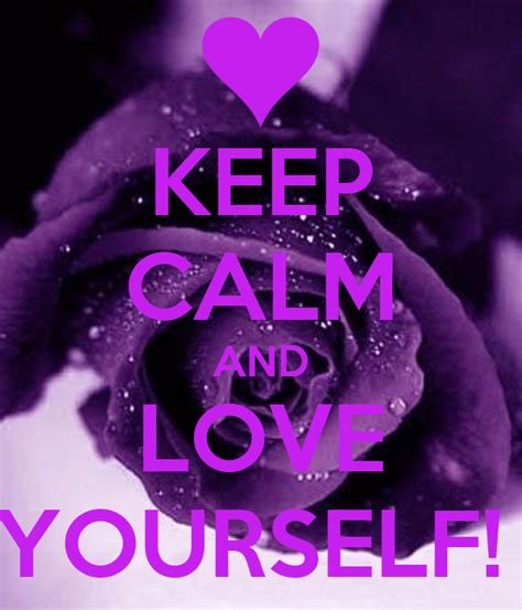 Keep Calm And Love Yourself Poster Saskaxd Keep Calm O Matic