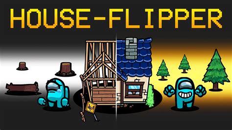 House Flipper Mod In Among Us Youtube