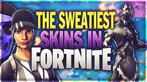 Top 10 Most Sweatiest Skins In Fortnite Ranked Fortnite Battle Royale Youtube