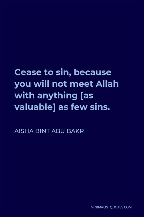 Aisha Bint Abu Bakr Quote Cease To Sin Because You Will Not Meet