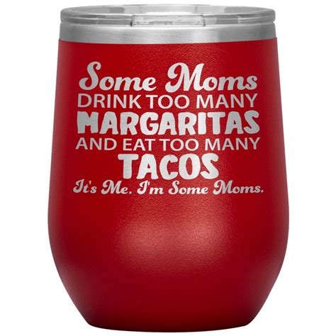 Some Moms Drink Too Many Margaritas And Eat Too Many Tacos Etsy