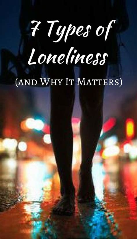 7 Types Of Loneliness And Why It Matters Psychology Quotes