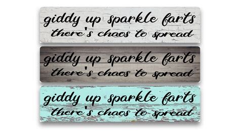 Giddy Up Sparkle Farts Theres Chaos To Spread Sign With Custom Wood