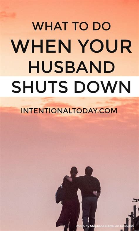 When To Do When A Husband Shuts Down Your Marriage Is Worth It Marriage Quotes Struggling