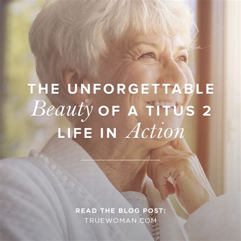 The Unforgettable Beauty Of A Titus Life In Action True Woman Blog Revive Our Hearts