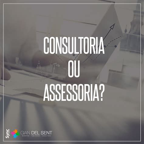 Qual A Diferença Entre Assessoria E Consultoria