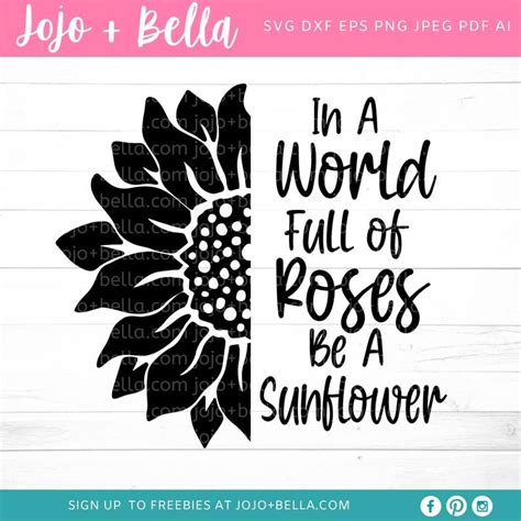 In A World Full Of Roses Be A Sunflower Svg Sunflower Svg Etsy