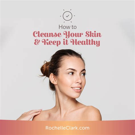 How To Cleanse Your Skin And Keep It Healthy The Art Of Healing Touch