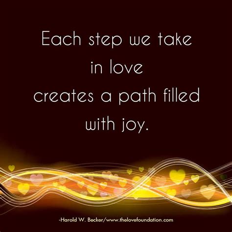 Each Step We Take In Love Creates A Path Filled With Joy Love Joy